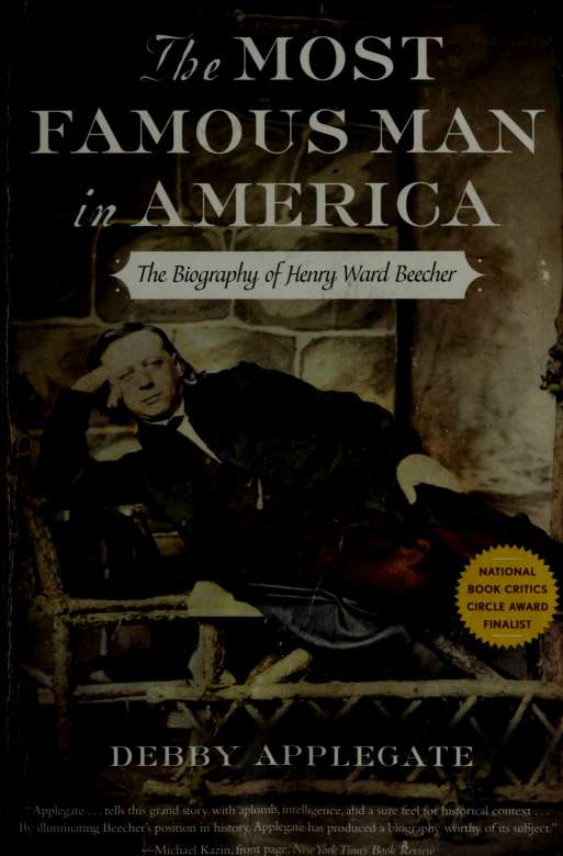 The Most Famous Man In America The Biography Of Henry Ward Beecher Applegate