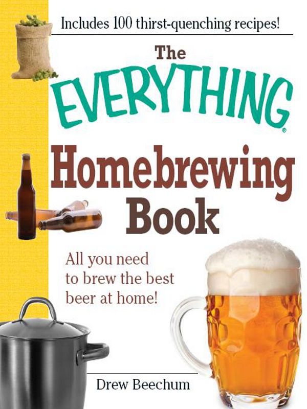 The Everything Homebrewing Book Everything Series Drew Beechum