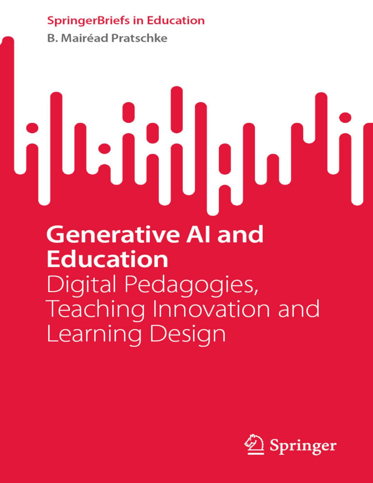 Generative Ai And Education Digital Pedagogies Teaching Innovation And Learning Design B Mairad Pratschke