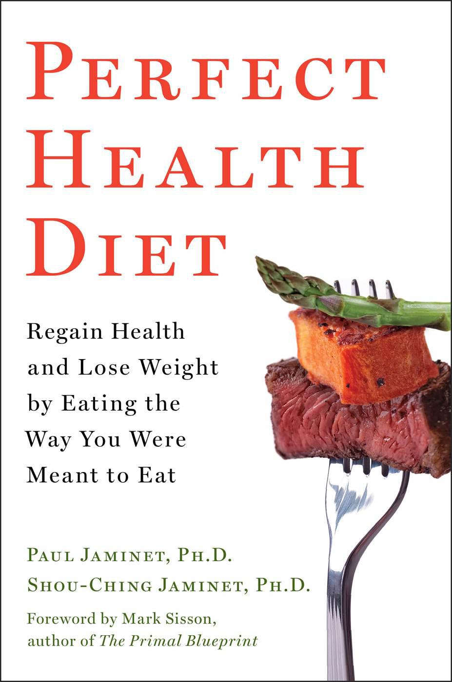 Perfect Health Diet Regain Health And Lose Weight By Eating The Way You Were Meant To Eat Paul Jaminet Shouching Jaminet