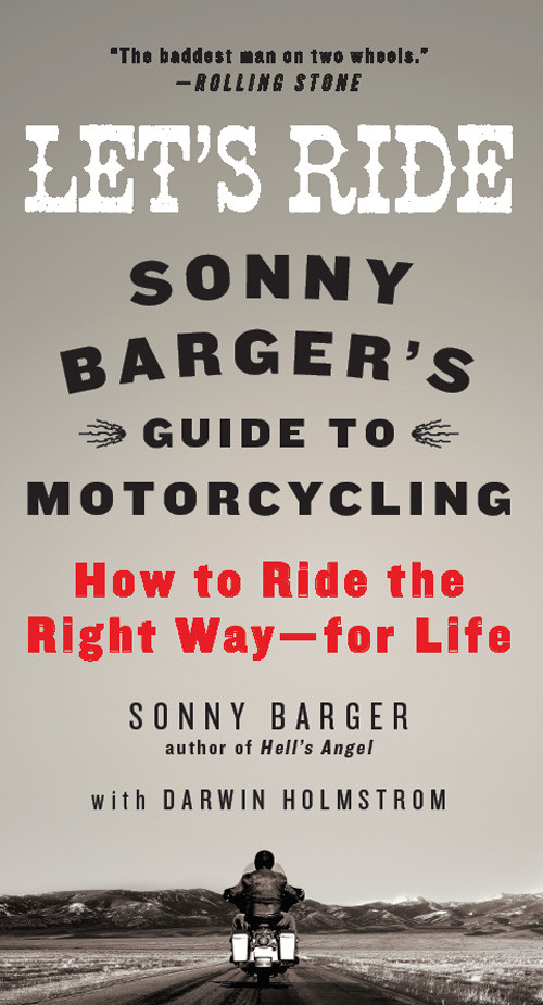 Lets Ride Sonny Bargers Guide To Motorcycling Barger Sonny