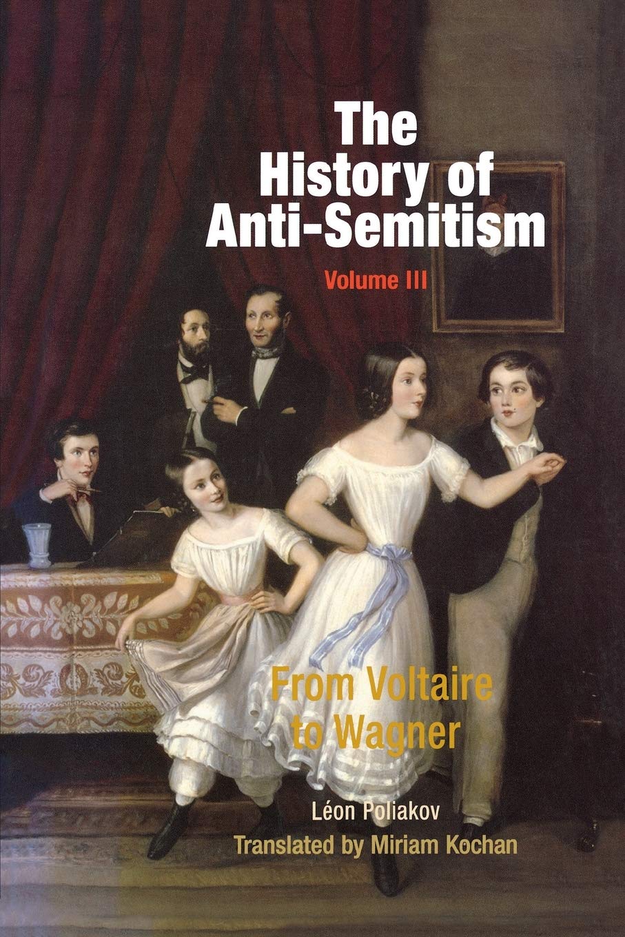 The History Of Antisemitism Volume 3 From Voltaire To Wagner First Edition Lon Poliakov