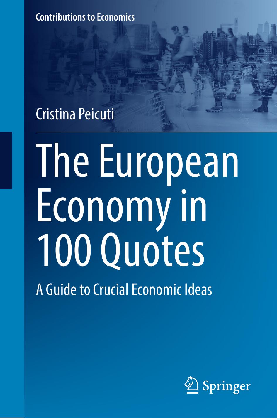 The European Economy In 100 Quotes A Guide To Crucial Economic Ideas 2024th Edition Cristina Peicuti