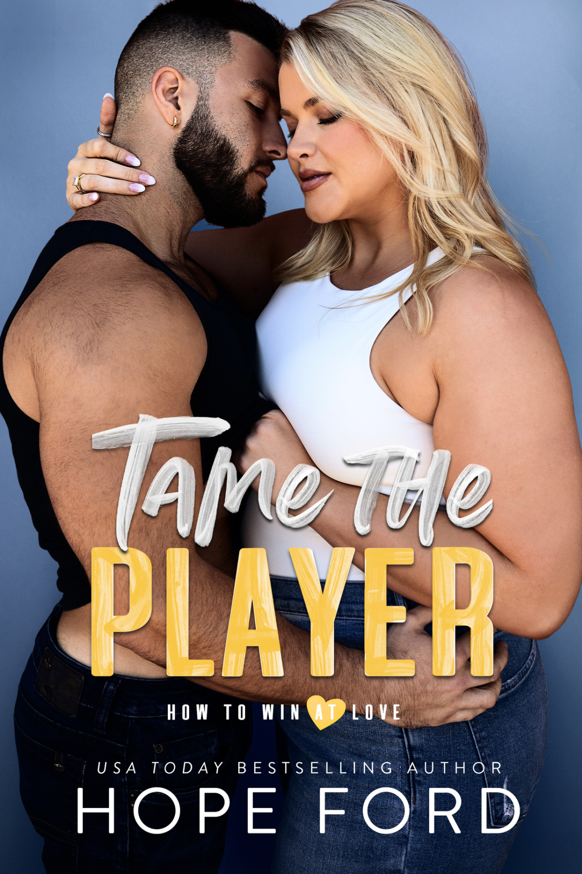 Tame The Player How To Win At Love Hope Ford