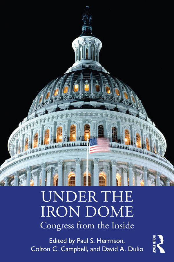 Under The Iron Dome Congress From The Inside Paul S Herrnson Colton C Campbell David A Dulio