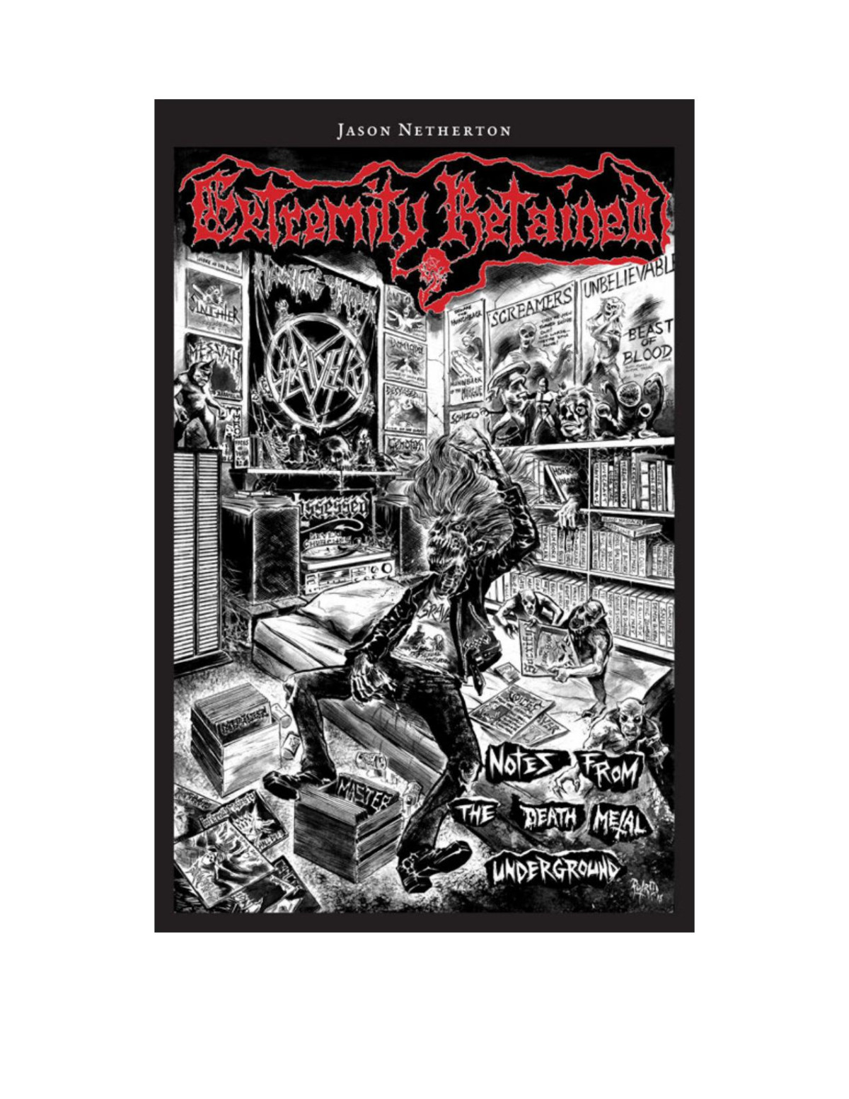Extremity Retained Notes From The Death Metal Underground 2nd Edition Jason Netherton