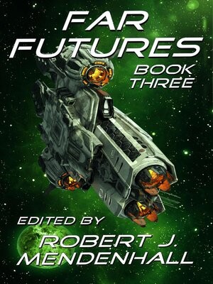 Far Futures Book Three 1st Edition Robert J Mendenhall