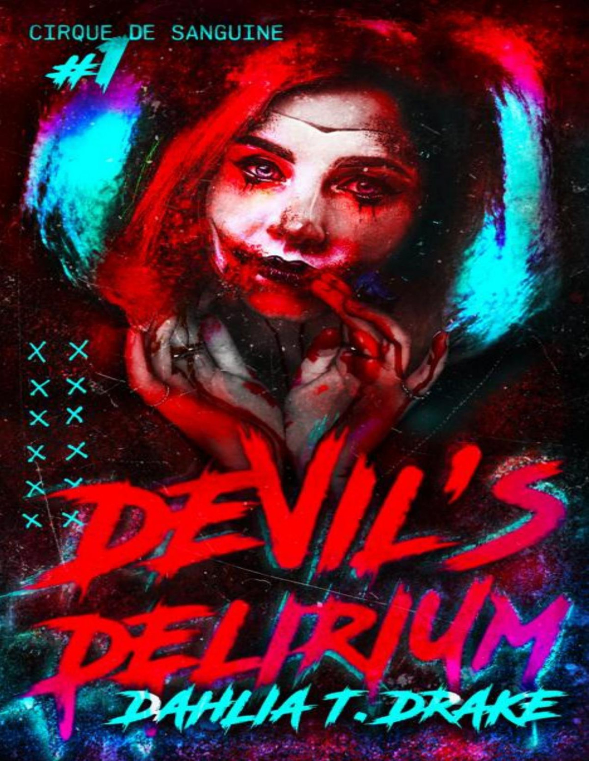 Devils Delirium Cirque De Sanguine Book 1 1st Edition Dahlia T Drake