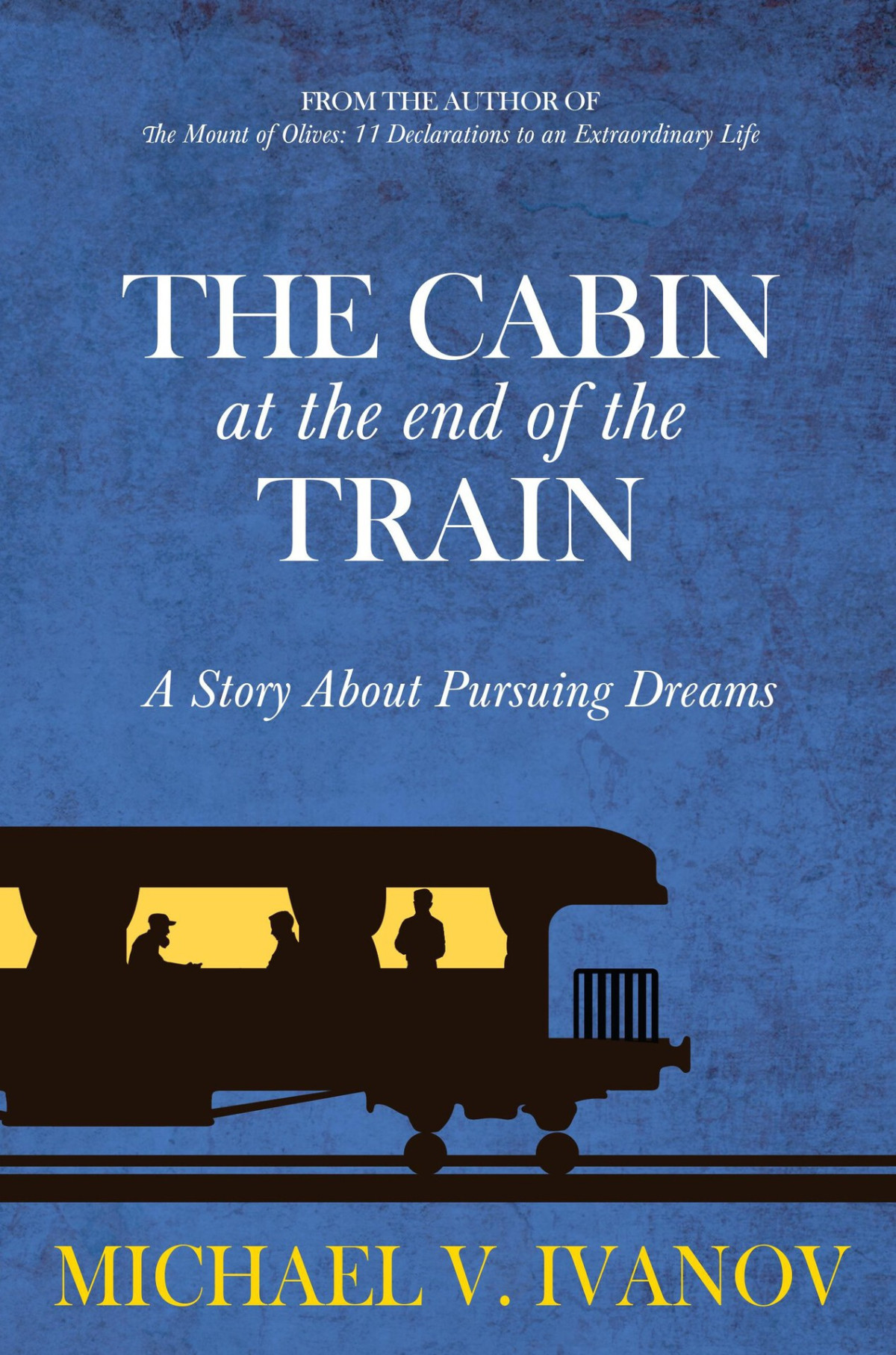 The Cabin At The End Of The Train A Story About Pursuing Dreams Michael Ivanov