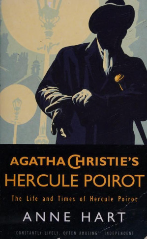 Agatha Christies Hercule Poirot The Life And Times Of Hercule Poirot Anne Hart