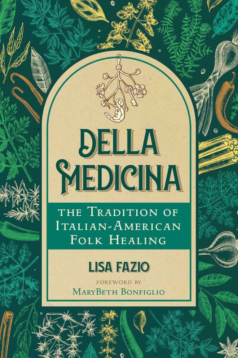 Della Medicina The Tradition Of Italianamerican Folk Healing Lisa Fazio Marybeth Bonfiglio