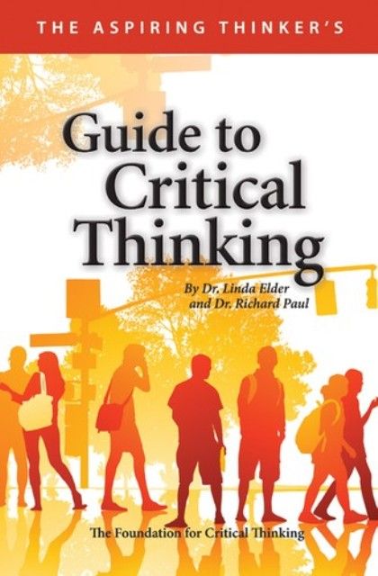 The Aspiring Thinkers Guide To Critical Thinking Linda Elder Richard Paul