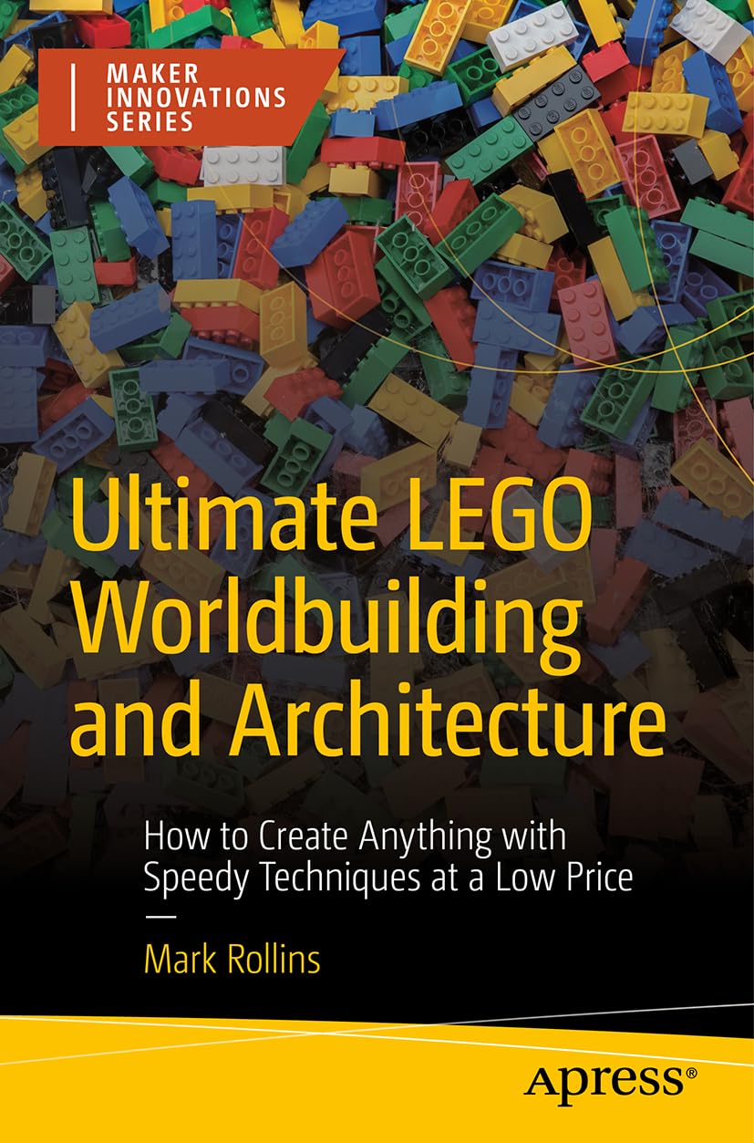 Ultimate Lego Worldbuilding And Architecture How To Create Anything With Speedy Techniques At A Low Price Mark Rollins