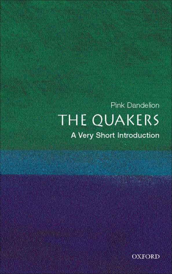 The Quakers A Very Short Introduction Very Short Introductions Pink Dandelion