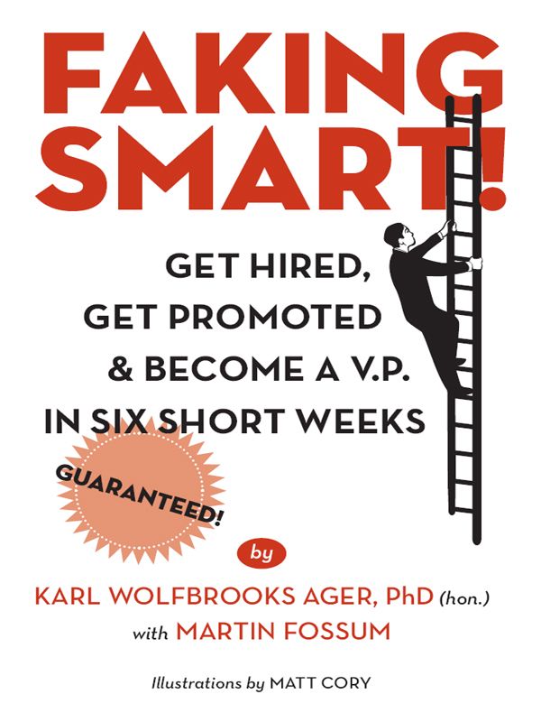 Faking Smart Get Hired Get Promoted And Become A Vp In Six Short Weeks Fossum
