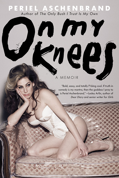 On My Knees A Memoir Aschenbrand Periel