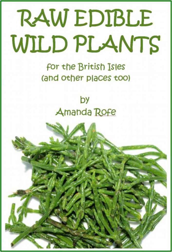 Raw Edible Wild Plants For The British Isles And Other Places Too Rofe