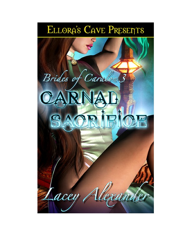 Brides Of Caralon 03 Carnal Sacrifice Alexander Lacey