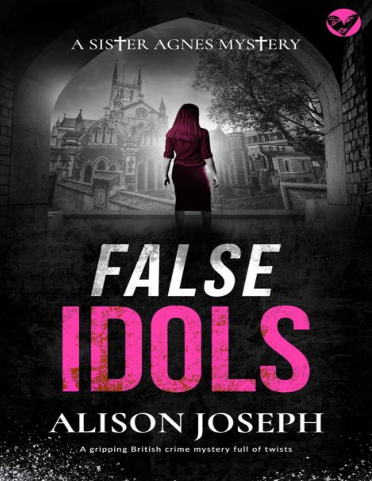 False Idols A Gripping British Crime Mystery Full Of Twists Sister Agnes Mysteries 4 1st Edition Alison Joseph