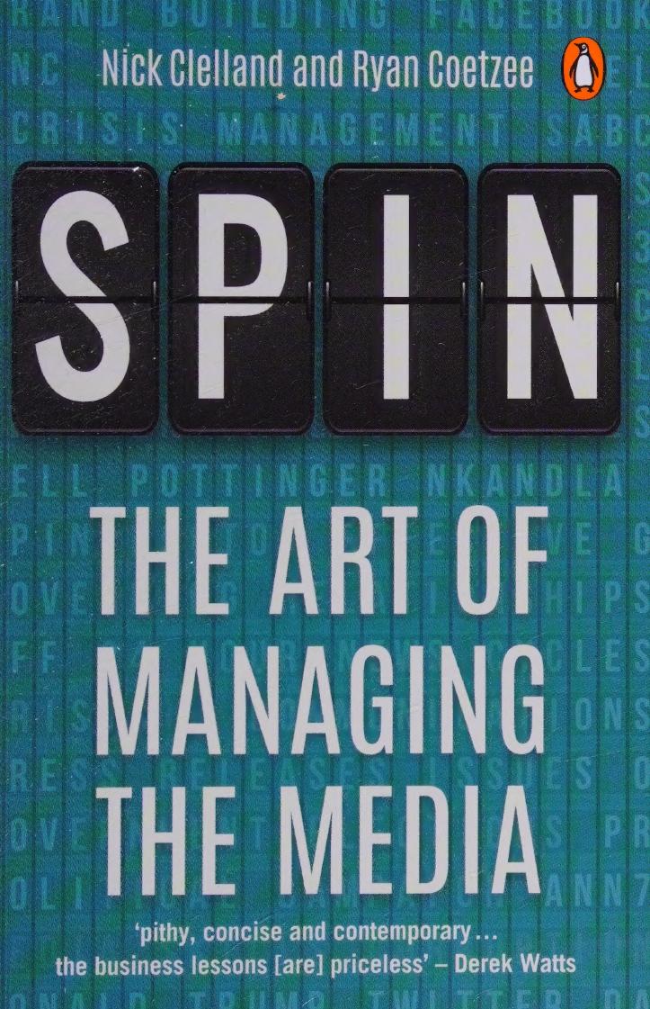 Spin The Art Of Managing The Media 1st Edition Nick Clelland