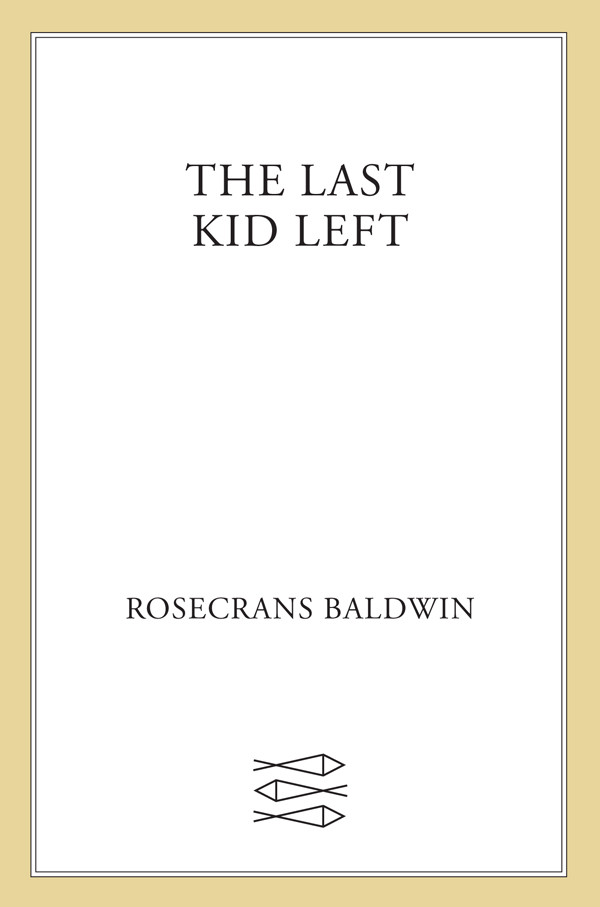 The Last Kid Left A Novel Baldwin Rosecrans