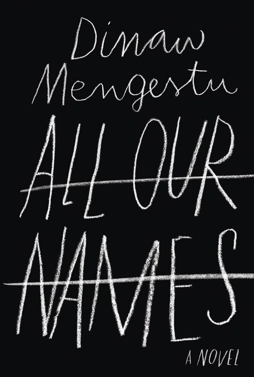All Our Names Mengestu Dinaw