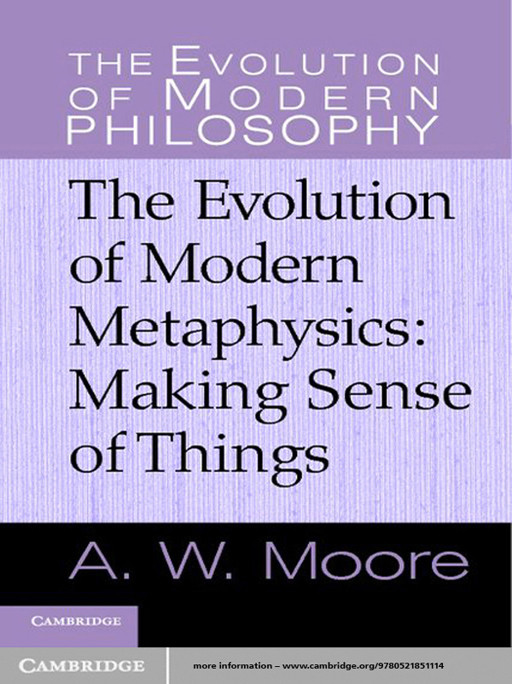 The Evolution Of Modern Metaphysics Making Sense Of Things Moore