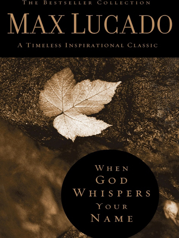 When God Whispers Your Name Max Lucado
