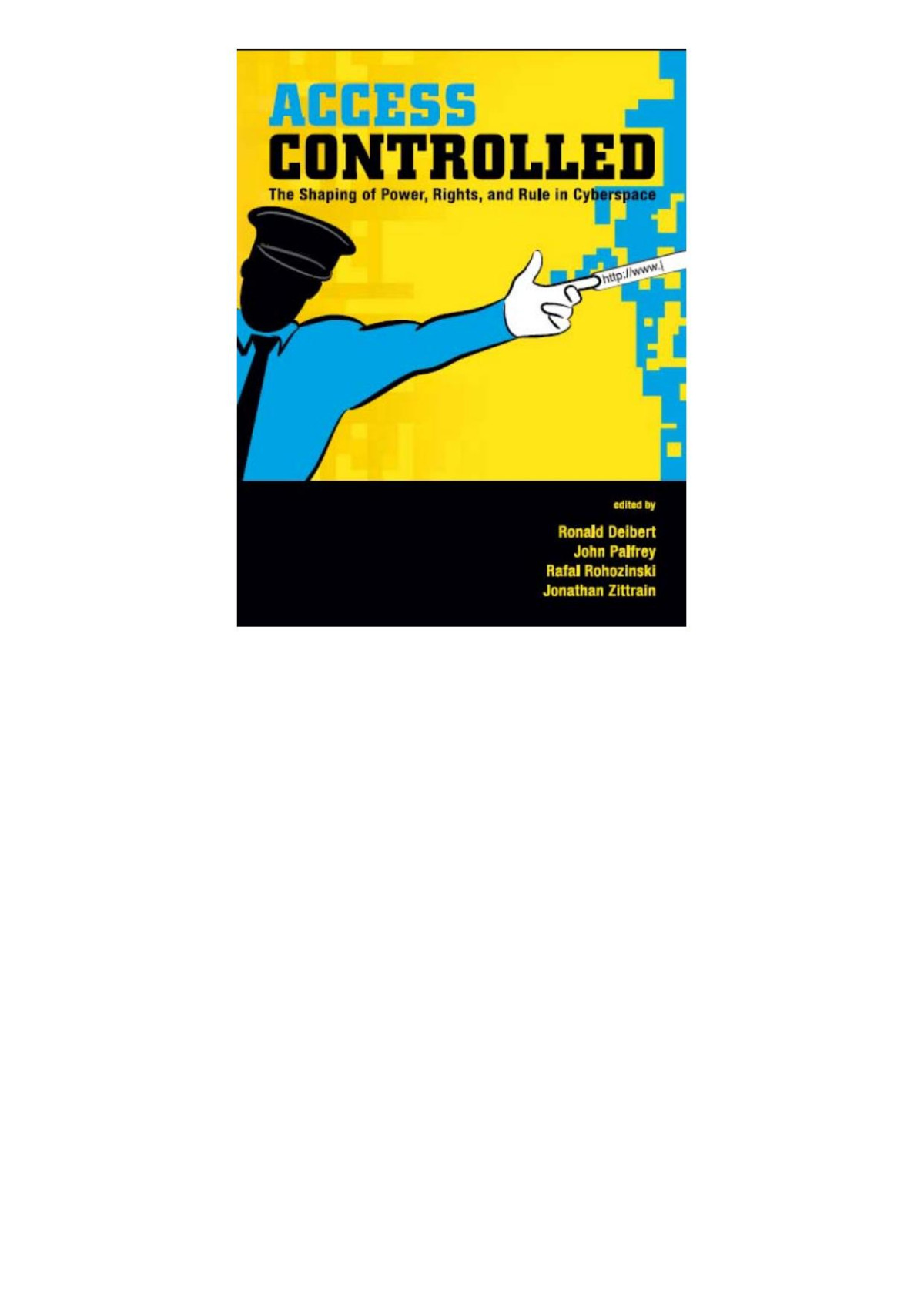 Access Controlled The Shaping Of Power Rights And Rule In Cyberspace Ronald Deibert John Palfrey Rafal Rohozinski Jonathan Zittrain Miklos Haraszti