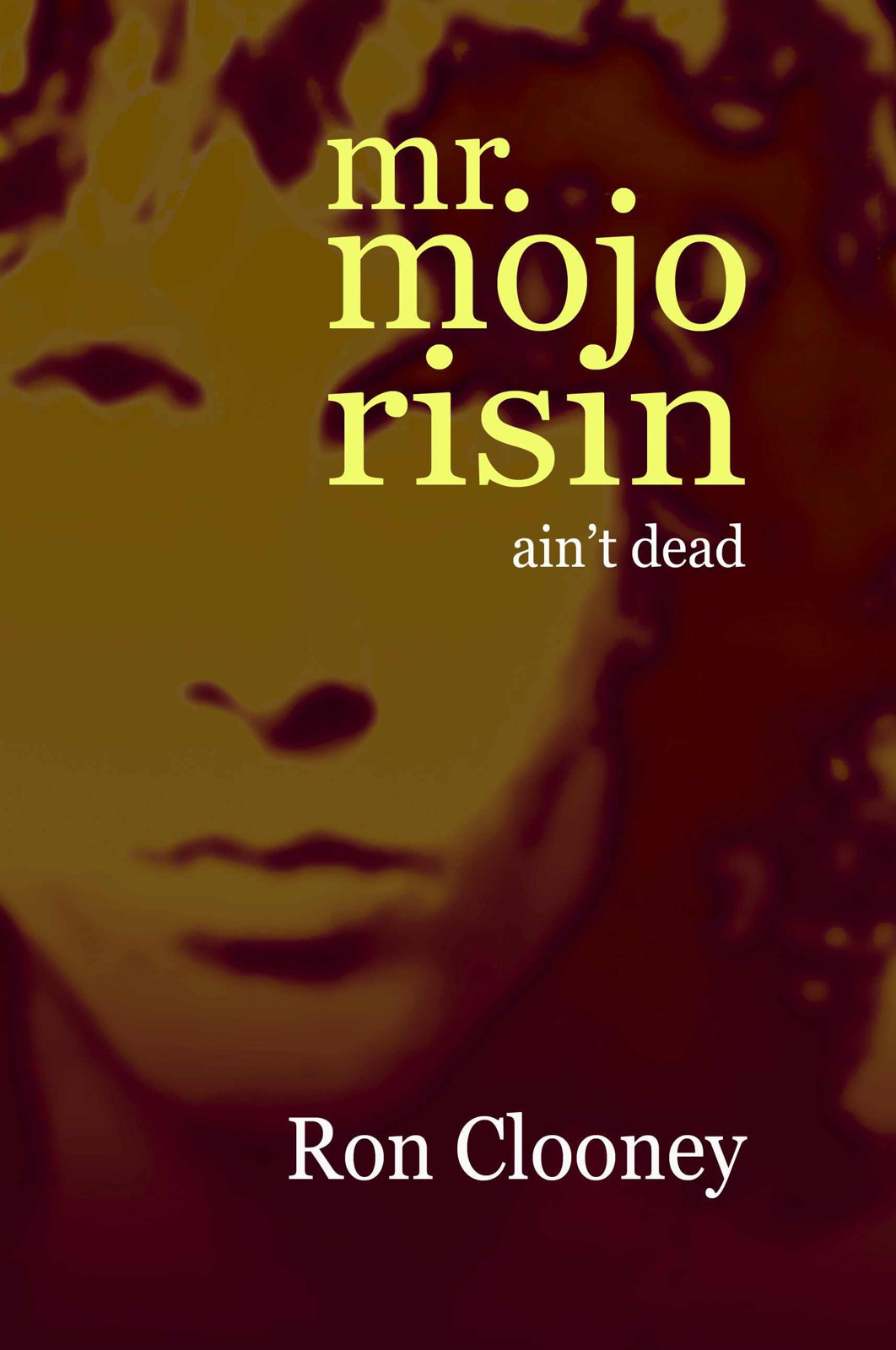 Mr Mojo Risin Aint Dead Clooney Ron