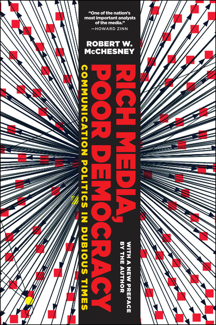 Rich Media Poor Democracy Communication Politics In Dubious Times Mcchesney