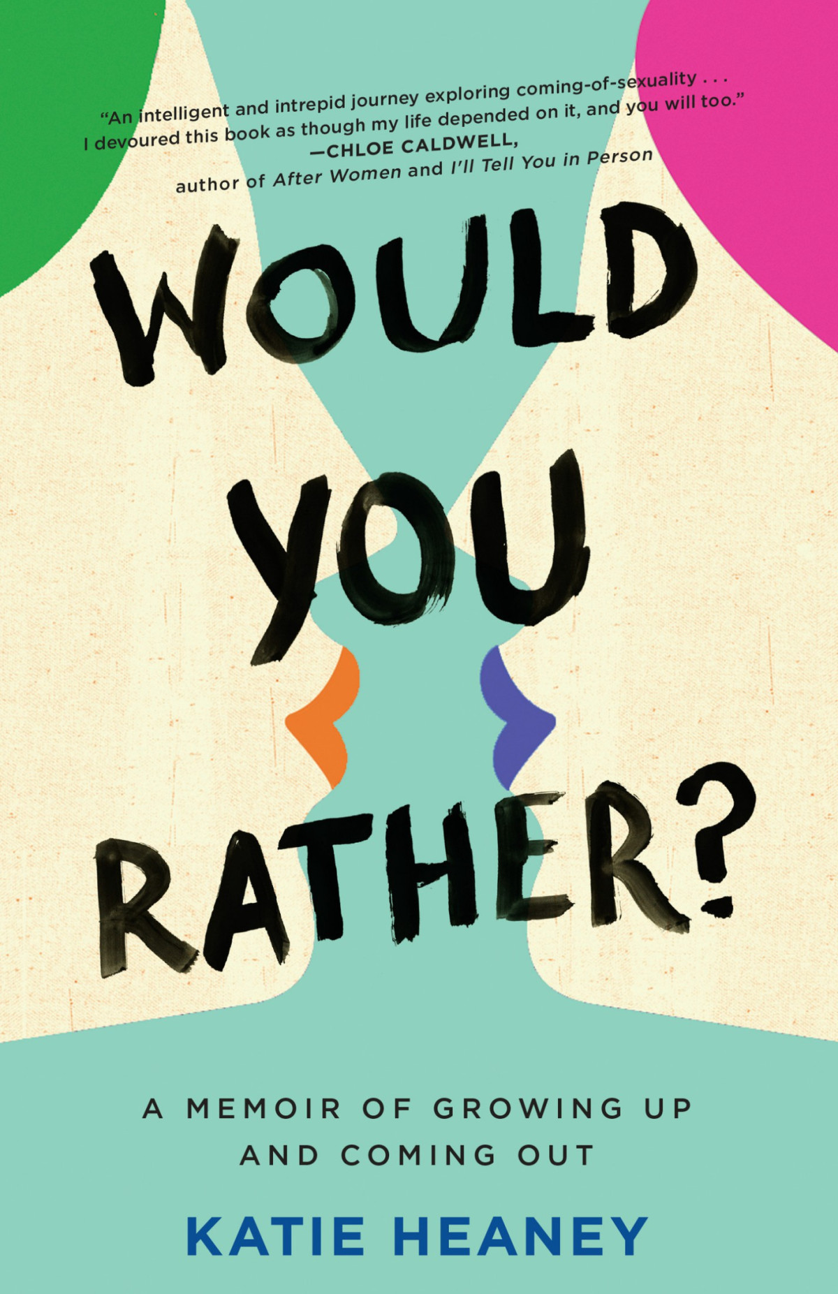 Would You Rather A Memoir Of Growing Up And Coming Out Katie Heaney