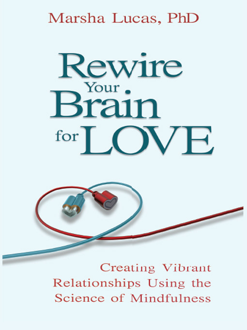 Rewire Your Brain For Love Marsha Lucas Phd