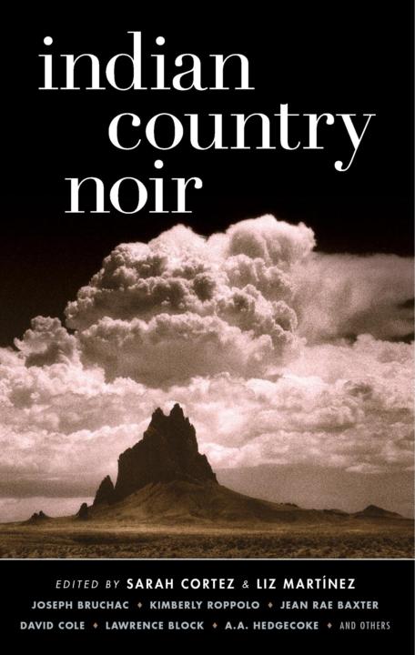 Indian Country Noir Akashic Noir Cortez Sarah Martnez Liz