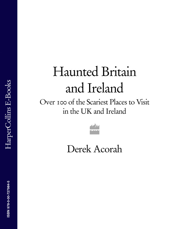 Haunted Britain And Ireland Over 100 Of The Scariest Places To Visit In The Uk And Ireland Acorah