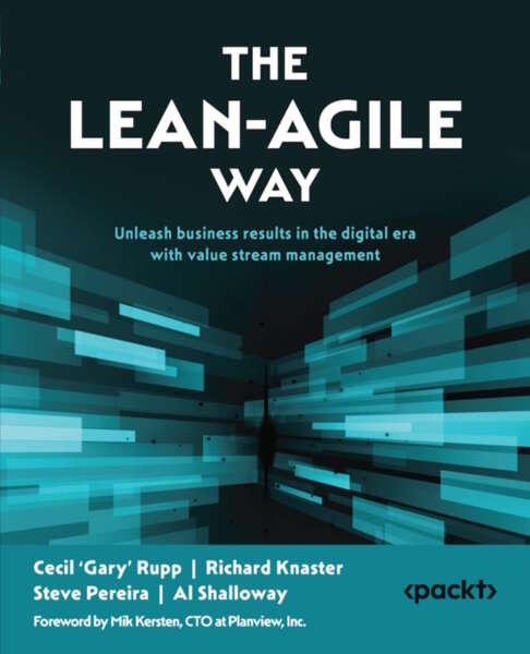 The Leanagile Way Unleash Business Results In The Digital Era With Value Stream Management Cecil Gary Rupp