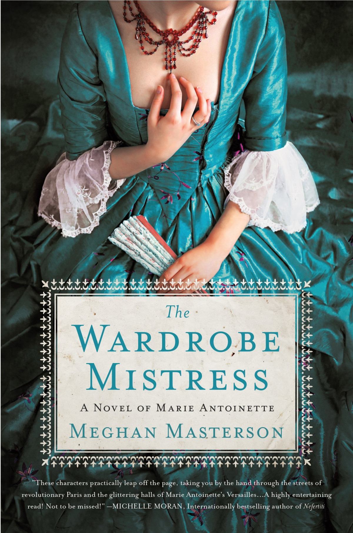 The Wardrobe Mistress A Novel Of Marie Antoinette Meghan Masterson