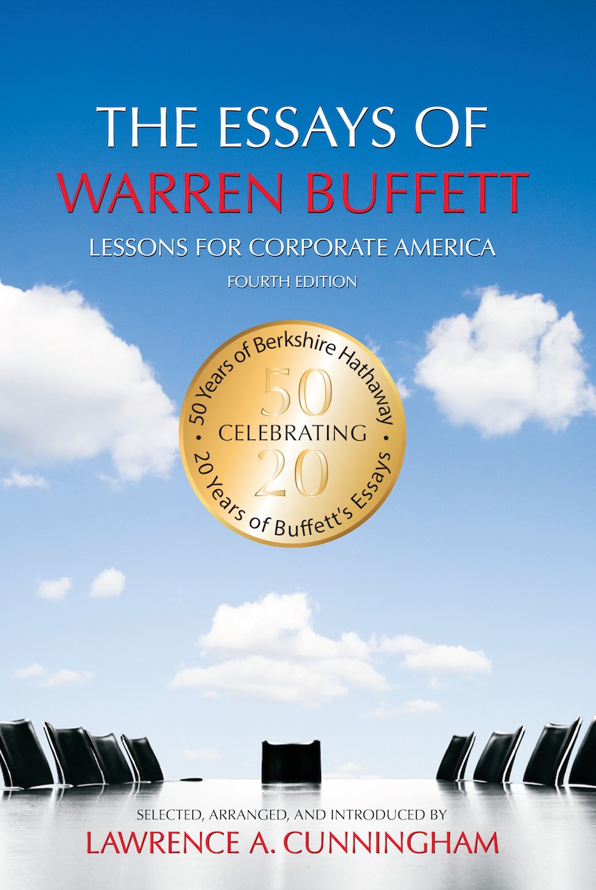 The Essays Of Warren Buffett Lessons For Corporate America Fourth Edition Lawrence A Cunningham Warren E Buffett