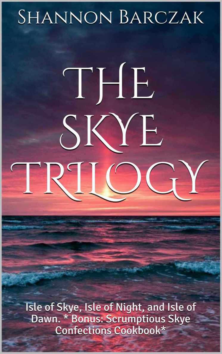 Scrumptious Skye Confections The Skye Trilogy Cookbook Barczak