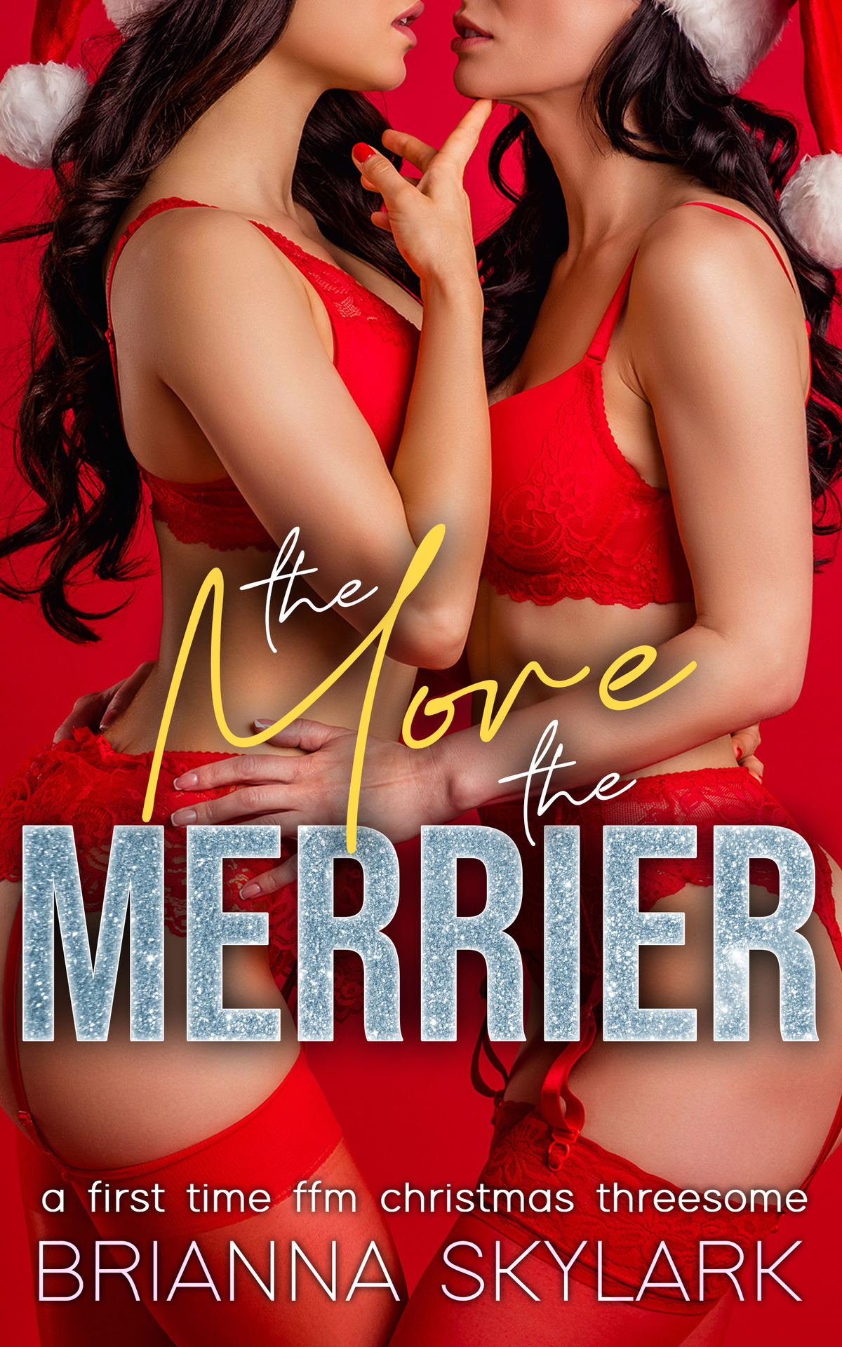 The More The Merrier A First Time Ffm Christmas Threesome Ffm Threesome And Mnage 1 1st Edition Brianna Skylark