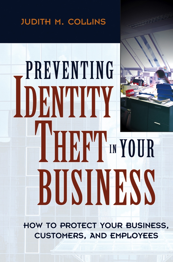 Preventing Identity Theft In Your Business How To Protect Your Business Customers And Employees Collins