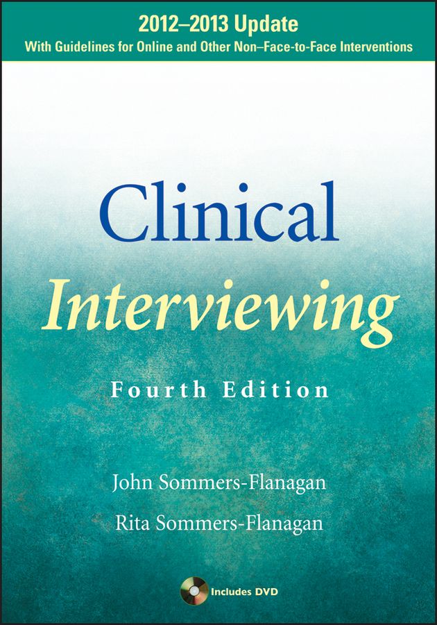 Clinical Interviewing 20122013 Update John Sommersflanagan Rita Sommersflanagan