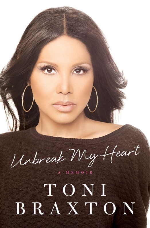 Unbreak My Heart A Memoir Braxton Toni