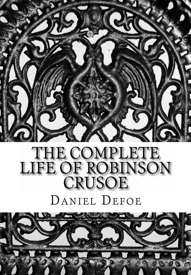 The Complete Life Of Robinson Crusoe Daniel Defoe