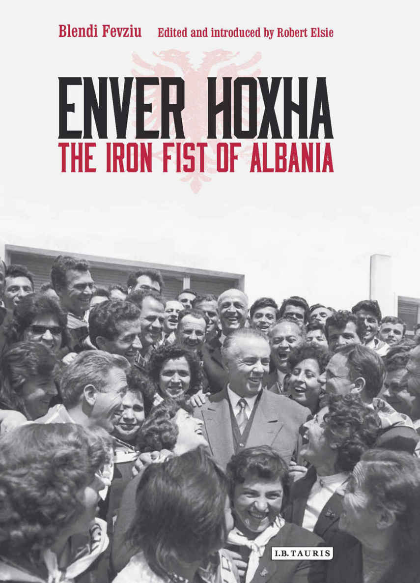 Enver Hoxha The Iron Fist Of Albania Blendi Fevziu