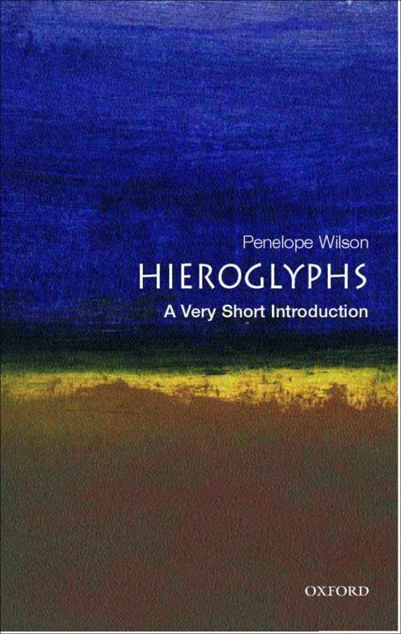 Hieroglyphs A Very Short Introduction Very Short Introductions Penelope Wilson