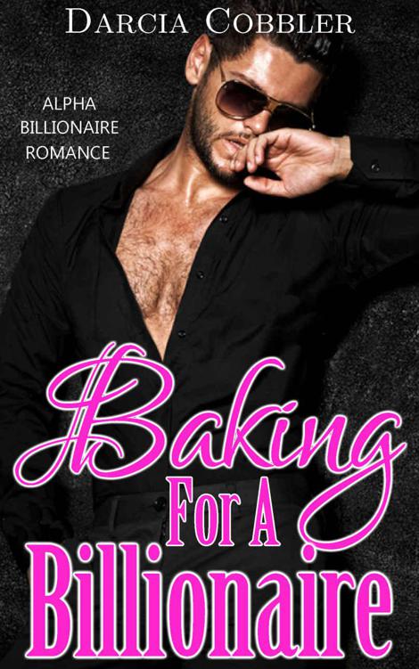 Baking For A Billionaire Alpha Billionaire Romance Cobbler