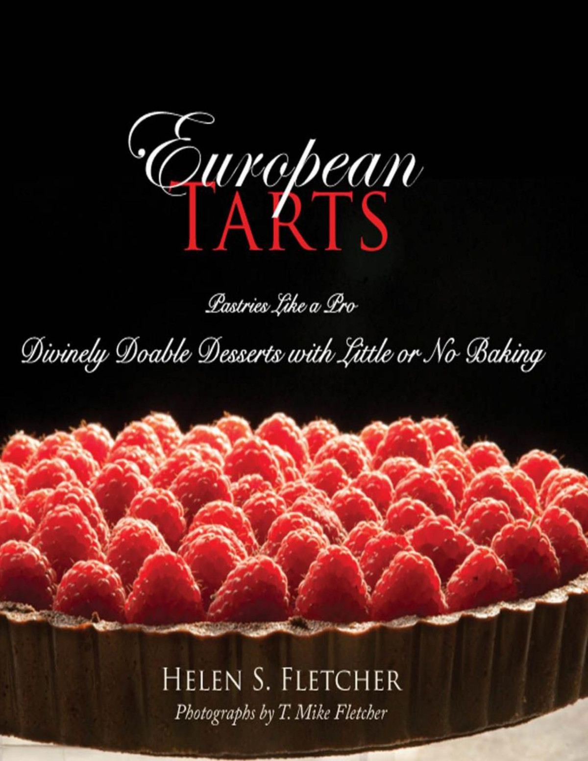 European Tarts Divinely Doable Desserts With Little Or No Baking Fletcher