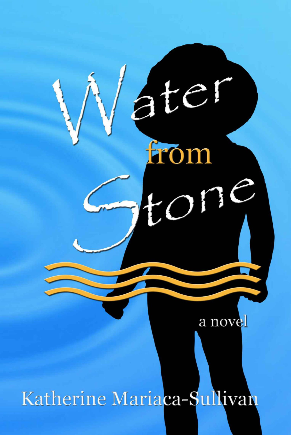 Water From Stone A Novel Mariacasullivan Katherine