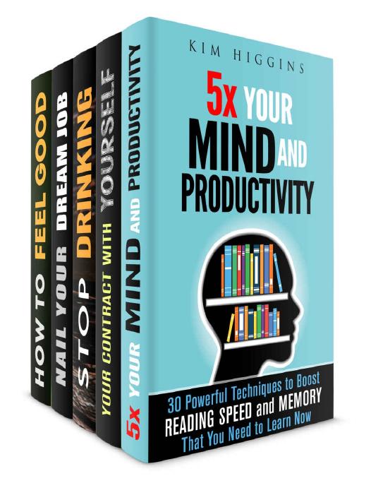 Selfimprovement Guide Box Set 5 In 1 Learn How To Boost Your Productivity Nail Your Dream Job Quit Drinking Feel Good And Be Happier Productivity Positive Thinking Kim Higgins Michelle Henson Wendy Cole Tiffany Brook Sherry Morgan